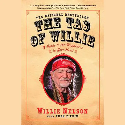 The Tao of Willie: A Guide to the Happiness in Your Heart Audibook, by Willie Nelson
