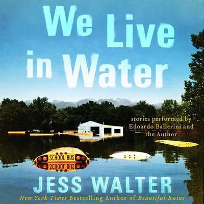 We Live in Water: Stories Audibook, by Jess Walter