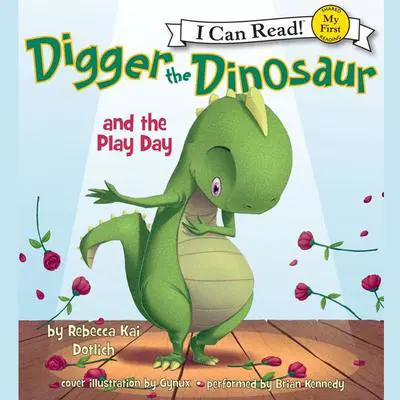 Digger the Dinosaur and the Play Day: My First I Can Read Audibook, by Rebecca Kai Dotlich