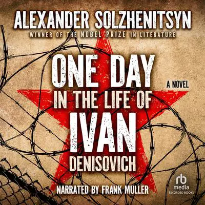 One Day in the Life of Ivan Denisovich: A Novel Audibook, by Aleksandr Solzhenitsyn