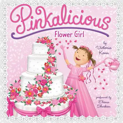 Pinkalicious: Flower Girl Audibook, by Victoria Kann