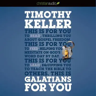 Galatians for You: For Reading, for Feeding, for Leading Audibook, by Timothy Keller
