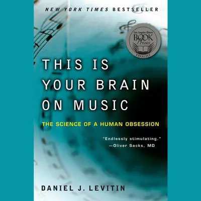 This Is Your Brain on Music: The Science of a Human Obsession Audibook, by Daniel J. Levitin