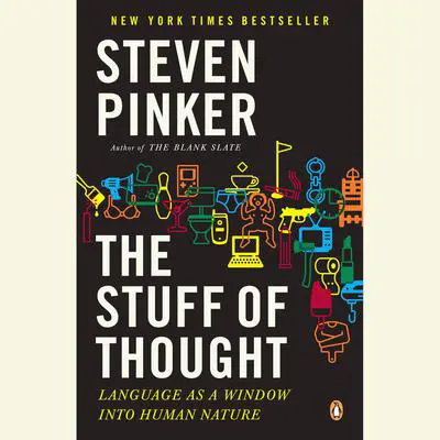 The Stuff of Thought: Language as a Window into Human Nature Audibook, by Steven Pinker