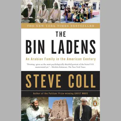 The Bin Ladens: An Arabian Family in the American Century Audibook, by Steve Coll