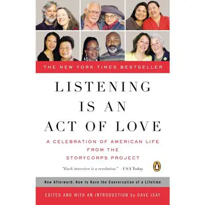 Listening Is an Act of Love: A Celebration of American Life from the StoryCorps Project Audibook, by Dave Isay