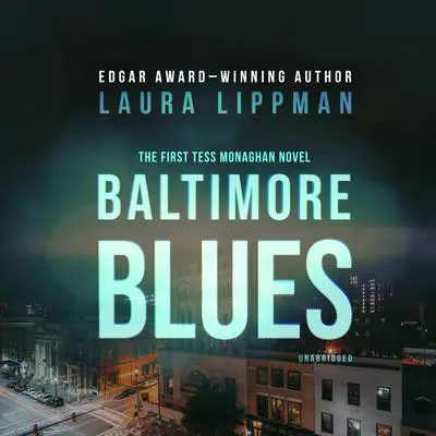 Baltimore Blues: The First Tess Monaghan Novel Audibook, by Laura Lippman
