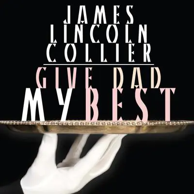 Give Dad My Best Audibook, by James Lincoln Collier