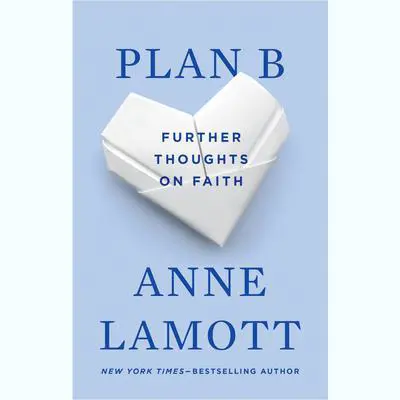 Plan B: Further Thoughts on Faith: Further Thoughts on Faith Audibook, by Anne Lamott