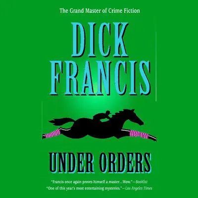 Under Orders Audibook, by Dick Francis
