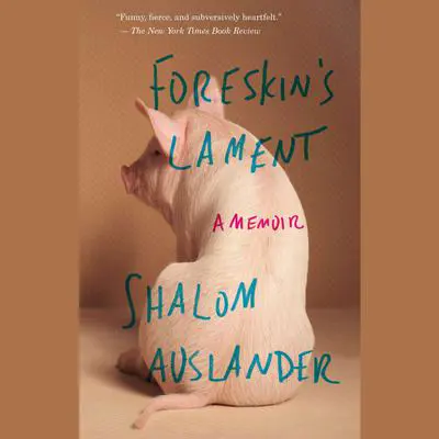 Foreskin's Lament: A Memoir Audibook, by Shalom Auslander