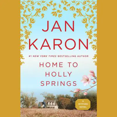 Home to Holly Springs: The First of the Father Tim Novels Audibook, by Jan Karon