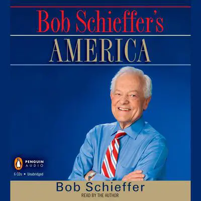 Bob Schieffer's America Audibook, by Bob Schieffer