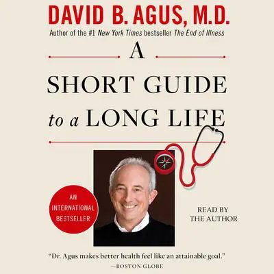A Short Guide to a Long Life Audibook, by David B. Agus
