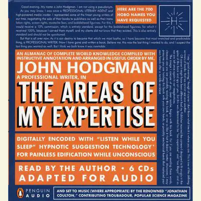 The Areas of My Expertise: An Almanac of Complete World Knowledge Compiled with Instructive Annotation and Arranged in Useful Order Audibook, by John Hodgman
