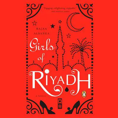 Girls of Riyadh: A Novel Audibook, by Rajaa Alsanea