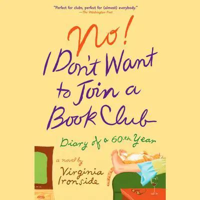No! I Don't Want to Join a Book Club: Diary of a Sixtieth Year Audibook, by Virginia Ironside