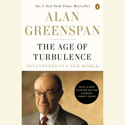 The Age of Turbulence: Adventures in a New World Audibook, by Alan Greenspan