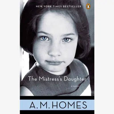 The Mistress's Daughter: A Memoir Audibook, by A. M. Homes