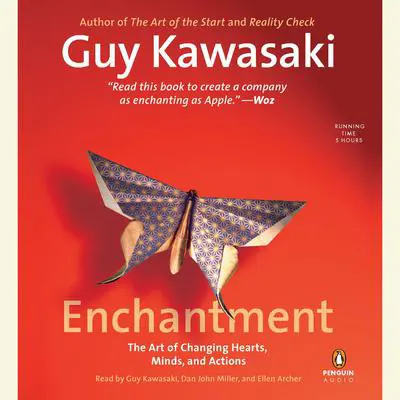 Enchantment: The Art of Changing Hearts, Minds, and Actions Audibook, by Guy Kawasaki