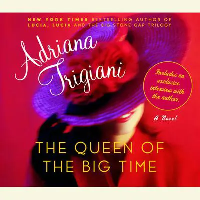 The Queen of the Big Time: A Novel Audibook, by Adriana Trigiani