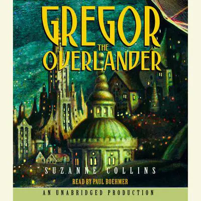 The Underland Chronicles Book One: Gregor the Overlander Audibook, by Suzanne Collins