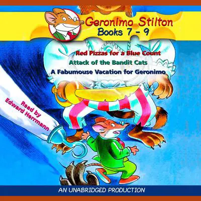 Geronimo Stilton: Books 7-9: #7: Red Pizzas for a Blue Count; #8: Attack of the Bandit Cats; #9: A Fabulous Vacation for Geronimo Audibook, by Geronimo Stilton