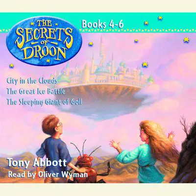 The Secrets of Droon: Volume 2: #4:City in the Clouds; #5:The Great Ice Battle; #6:The Sleeping Giant of Goll Audibook, by Tony Abbott