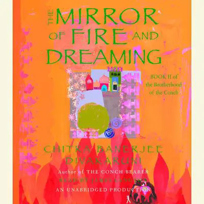 The Mirror of Fire and Dreaming Audibook, by Chitra Banerjee Divakaruni