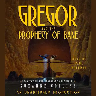 The Underland Chronicles Book Two: Gregor and the Prophecy of Bane Audibook, by Suzanne Collins
