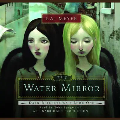 The Water Mirror: Dark Reflections Book 1 Audibook, by Kai Meyer
