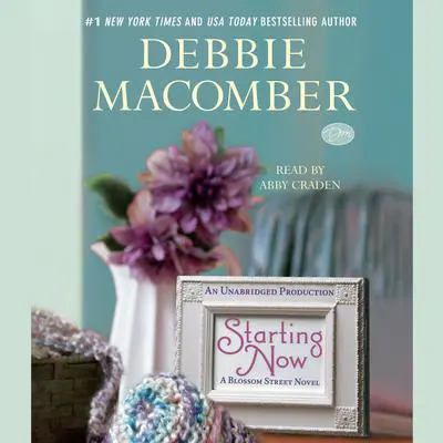 Starting Now: A Blossom Street Novel Audibook, by Debbie Macomber