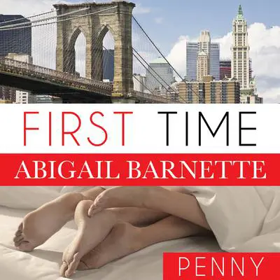 First Time: Penny's Story Audibook, by Abigail Barnette