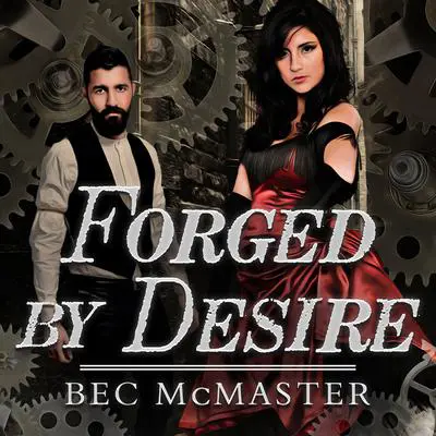 Forged by Desire Audibook, by Bec McMaster