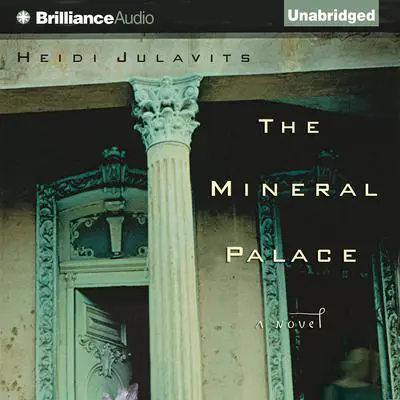 The Mineral Palace: A Novel Audibook, by Heidi Julavits