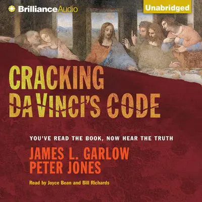 Cracking Da Vinci's Code: You've Read the Book, Now Hear the Truth Audibook, by James L. Garlow