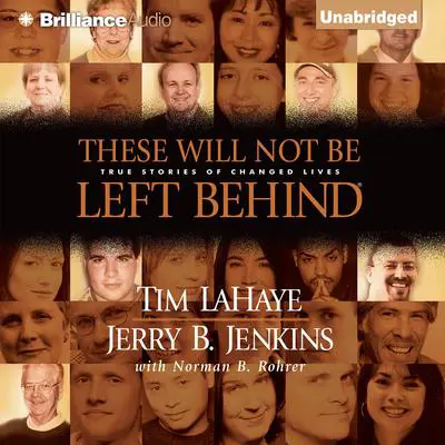 These Will Not Be Left Behind: True Stories of Changed Lives Audibook, by Tim LaHaye