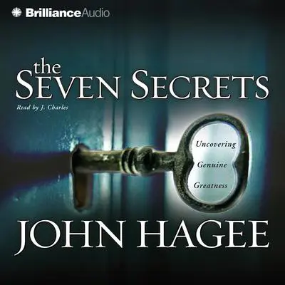 The Seven Secrets: Uncovering Genuine Greatness Audibook, by John Hagee