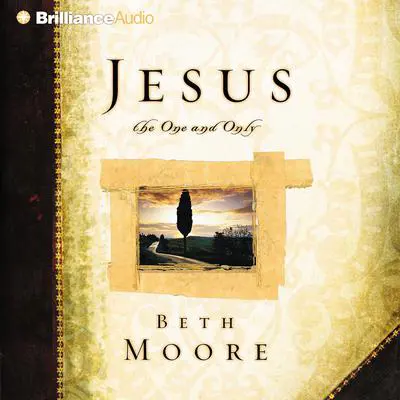 Jesus, the One and Only Audibook, by Beth Moore