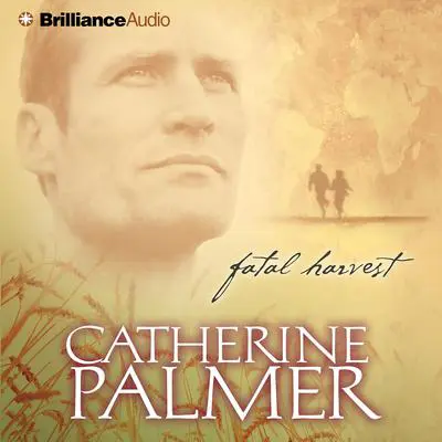 Fatal Harvest Audibook, by Catherine Palmer