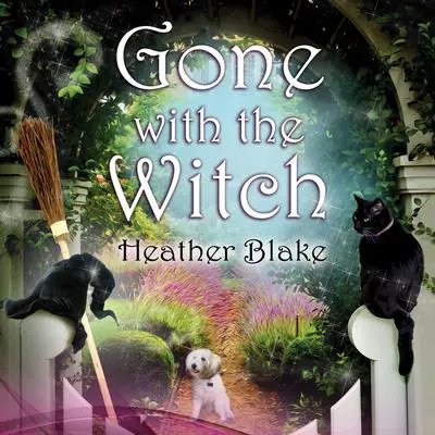 Gone With the Witch Audibook, by Heather Blake