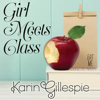 Girl Meets Class Audibook, by Karin Gillespie
