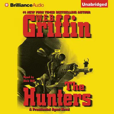 The Hunters: A Presidential Agent Novel Audibook, by W. E. B. Griffin
