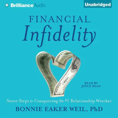 Financial Infidelity: Seven Steps to Conquering the #1 Relationship Wrecker Audibook, by Bonnie Eaker Weil