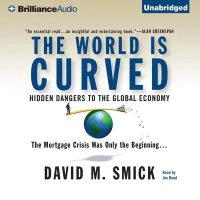 The World is Curved: Hidden Dangers to the Global Economy Audibook, by David M. Smick