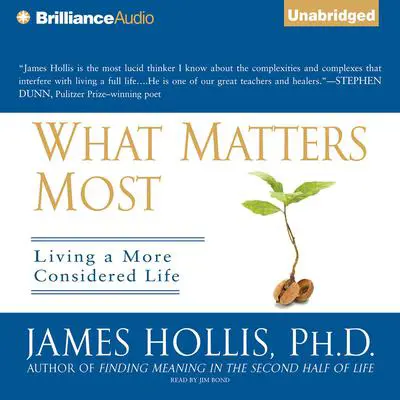 What Matters Most: Living a More Considered Life Audibook, by James Hollis