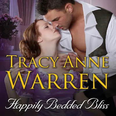 Happily Bedded Bliss Audibook, by Tracy Anne Warren