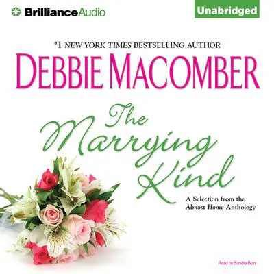 The Marrying Kind: A Selection from the Almost Home Anthology Audibook, by Debbie Macomber