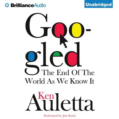 Googled: The End of the World as We Know It Audibook, by Ken Auletta