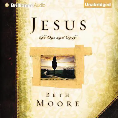 Jesus, the One and Only Audibook, by Beth Moore